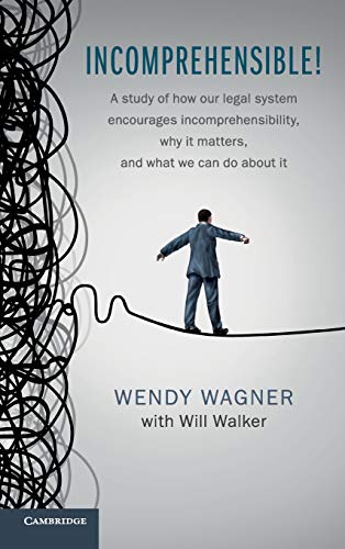 Incomprehensible!: A Study of How Our Legal System Encourages Incomprehensibility,