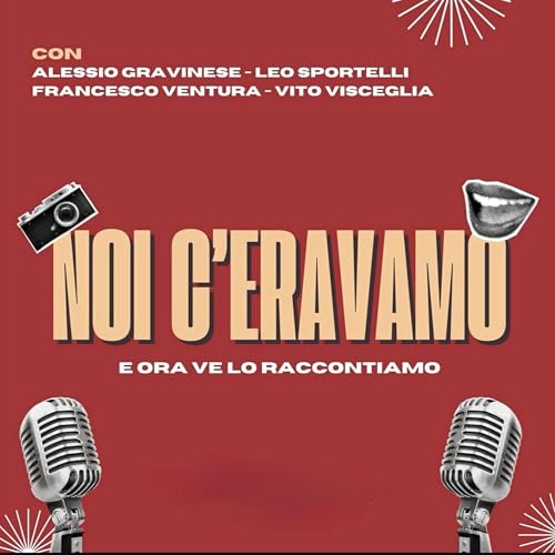 Noi C'Eravamo - Il Podcast cover art