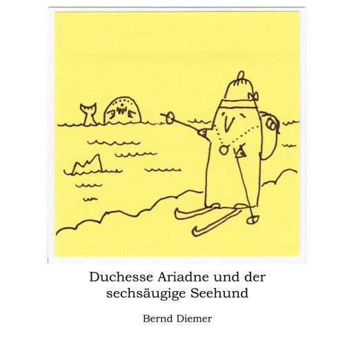 Duchesse Ariadne und der sechsäugige Seehund (Die Abenteuer von Duchesse Ariadne, Band 2)
