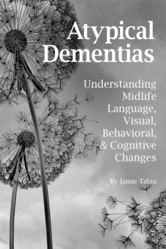 Atypical Dementias: Understanding Midlife Language, Visual, Behavioral And Cognitive Changes
