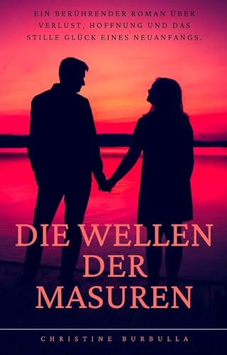 Die Wellen der Masuren: Ein berührender Roman über Verlust, Hoffnung und das stille Glück eines Neuanfangs.
