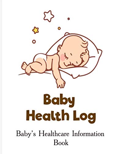 Baby Health Log Baby's Healthcare: Baby's Daily Log Book |Baby Tracker Notebook for Newborns:Breastfeeding Journal, Sleeping and Baby Health Notebook, ... For New Parents Or Nannies.Gift For New Moms
