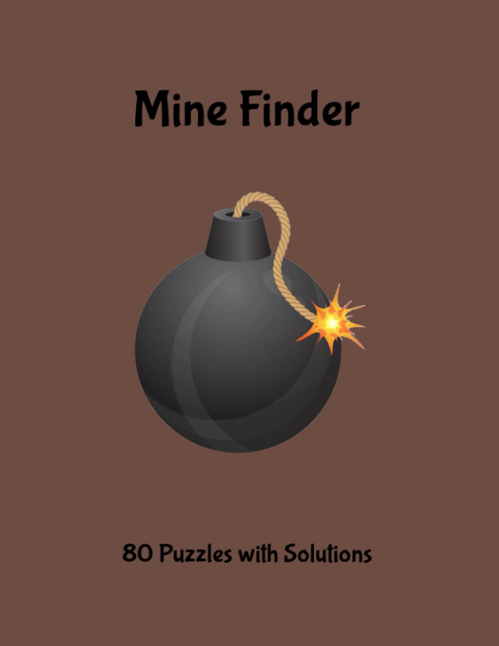 Mine Finder: Mine Finder Puzzle Book for Adults & Puzzle Book for Teens - 80 Puzzles with Solutions