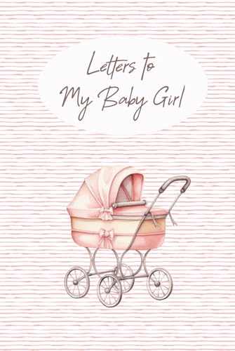 Letters to My Baby Girl: A Keepsake Memory Book for New Parents | Shower Gift | Personalized Letters from Mom or Dad