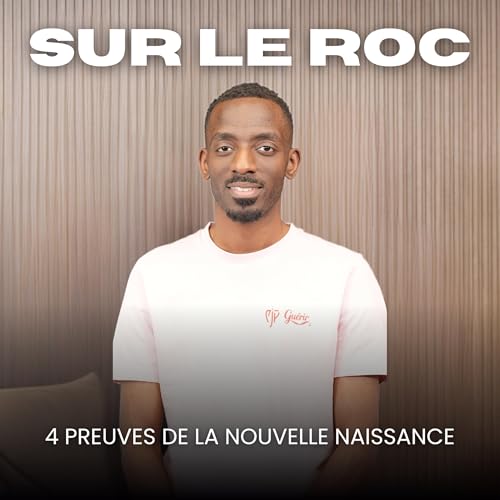 SUR LE ROC | 4 preuves de la nouvelle naissance