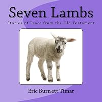 Seven Lambs: Stories of Peace from the Old Testament 1466243244 Book Cover