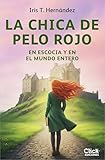 La chica de pelo rojo en Escocia y en el mundo entero: Volumen 1 (Romántica)