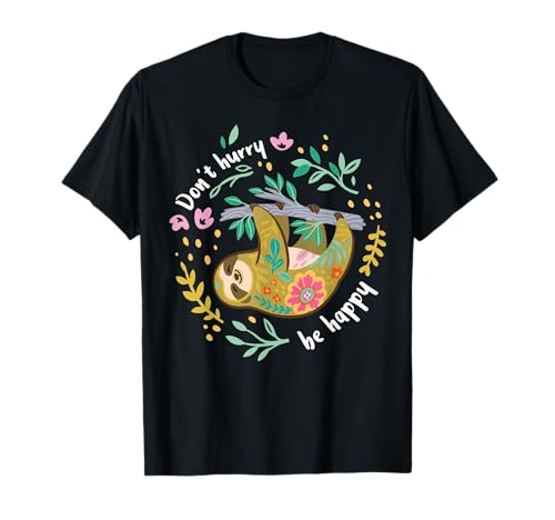 Don’t Hurry Be Happy Sloth T-Shirt