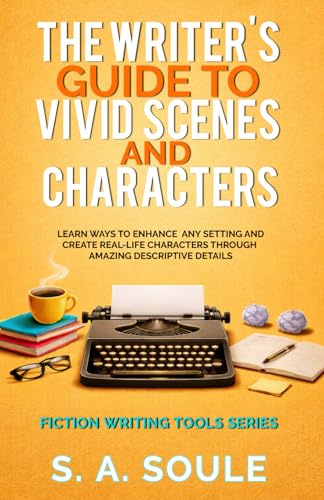The Writer's Guide to Vivid Settings and Characters: An Amazing Descriptive Thesaurus on Writing Description (Fiction Writing Tools)