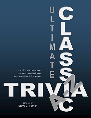Ultimate Classic Trivia A-Z: the ultimate collection for anyone who enjoys totally useless information (English Edition)