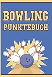 Bowling Punktebuch: Notizbuch zum Eintragen von Spielstand und Punktestand beim Bowling und Kegeln - A5 Scorebook