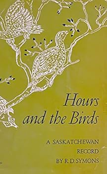 Hardcover Hours and the Birds A Saskatchewan Record Book