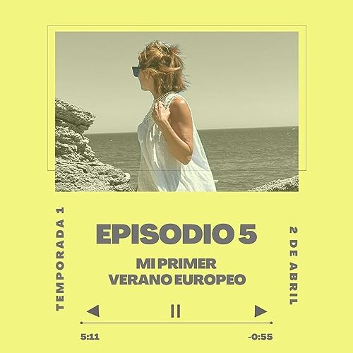 T1 E5. Mi primer verano europeo