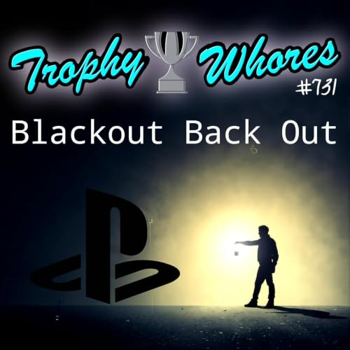 Trophy Whores 731 &ndash; Blackout Back Out
