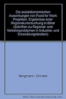 Die Sozialokonomischen Auswirkungen Von 'Food for Work' Projekten: Ergebnisse Einer Regionaluntersuchung in Bihar 3428030273 Book Cover