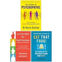 The Wisdom of Psychopaths, Surrounded by Bad Bosses And Lazy Employees & Eat That Frog 3 Books Collection Set