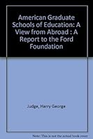 American Graduate Schools of Education: A View from Abroad : A Report to the Ford Foundation 0916584216 Book Cover
