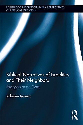 Biblical Narratives of Israelites and their Neighbors: Strangers at the Gate (Routledge Interdisciplinary Perspectives on Biblical Criticism)