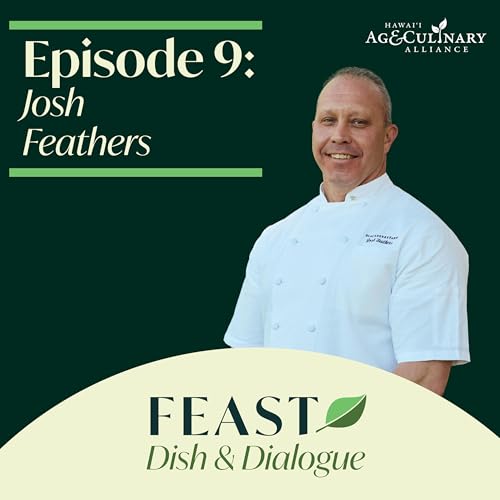 Ep 9: FEAST Dish with Josh Feathers