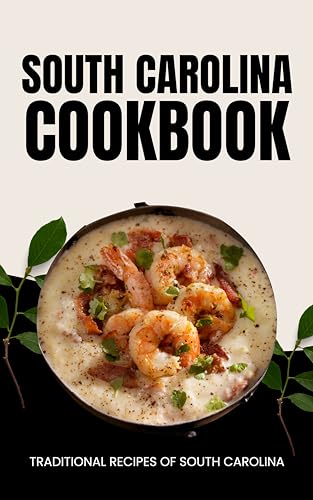 South Carolina Cookbook: Traditional Recipes of South Carolina