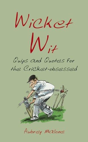 Wicket Wit: Quips and Quotes for the Cricket Obsessed Hardcover – 4 September 2006