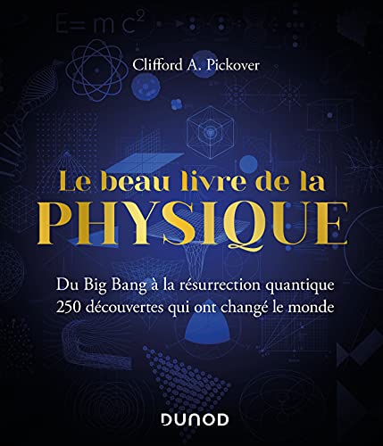 Le Beau Livre de la physique - Du Big Bang à la résurrection...