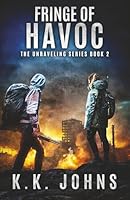 Fringe of Havoc: A Post-Apocalyptic Survival Thriller (Fringe of Unraveling) 1736929232 Book Cover