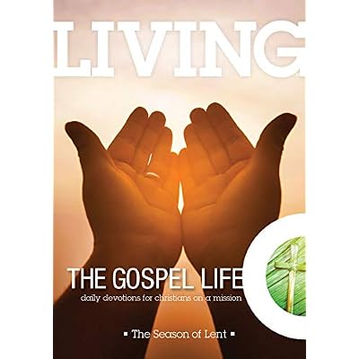 Liivng the Gospel Life: The Season of Lent 2020: Daily Devotions for Christians on a Mission