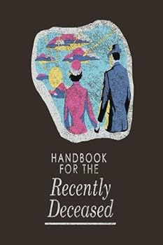 HANDBOOK FOR THE RECENTLY DECEASED: Lined Notebook/ Girls & Boys Notebook/ RECENTLY DECEASED COVER/ 6"x9"