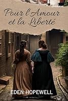 Pour l'Amour et la Liberté: Romance historique lesbienne (French Edition) B0F67KM1CD Book Cover