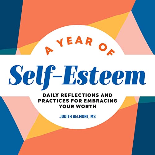 A Year Of Self-Esteem: Daily Reflections And Practices For Embracing Your Worth (A Year Of Daily Reflections) #TOP28