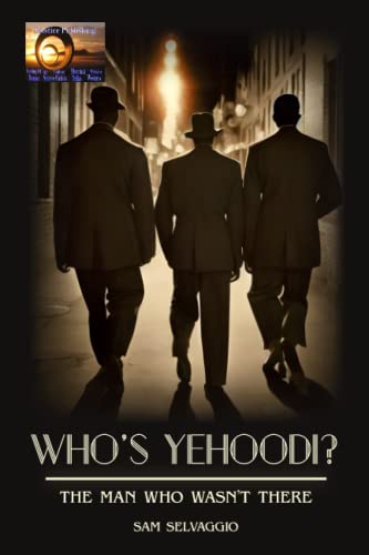 WHO’S YEHOODI? THE MAN WHO WASN’T THERE