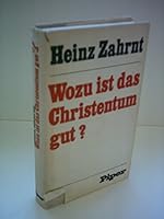 Wozu ist das Christentum gut? 3492019471 Book Cover