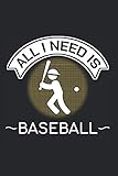  ALL I NEED IS BASEBALL: Cuaderno de Béisbol 6x9 Punteado I 120 Páginas Diario I Diario del Jugador de Equipo Diario
