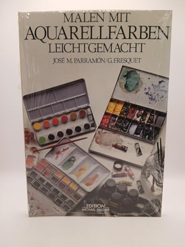 Malen mit Aquarellfarben leicht gemacht: Geschichte, Technik, Material,...