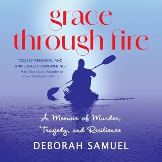 Grace Through Fire: A Memoir of Murder, Tragedy, and Resilience cover art