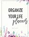 Organize Your Life Planner: July 2020 - June 2021