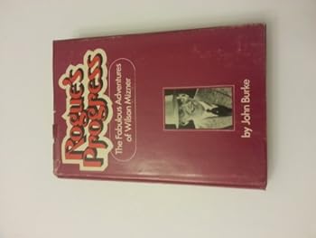 Hardcover Rogue's Progress: The Fabulous Adventures of Wilson Mizner Book