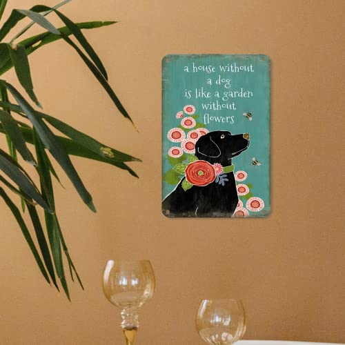 Dog Sign Metal Tin A House Without A Dog Is Like A Garden Without Flower Tin Sign Art Metal Wall Plaque Decor Outdoor Indoor Wall Panel Retro Vintage Mural Size 8X12 Inch #TOP3