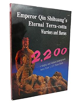 Emperor Qin Shihuang's Eternal Terra-cotta  Warriors and Horses