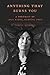 Anything That Burns You: A Portrait of Lola Ridge, Radical Poet