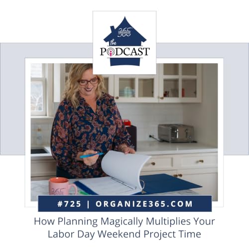 725 - How Planning Magically Multiplies Your Labor Day Weekend Project Time