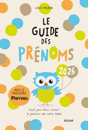 Guide des prénoms 2026 - plus de 10000 prénoms pour garçons et filles: Le guide indispensable des...