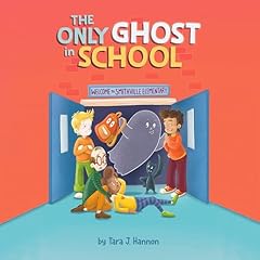 The Only Ghost in School Audiolibro Por Tara J. Hannon arte de portada