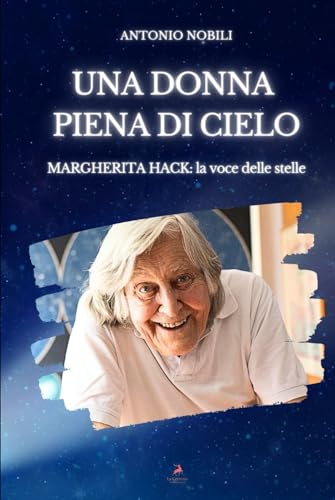 UNA DONNA PIENA DI CIELO: Margherita Hack: la voce delle stelle