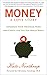 Money: A Love Story: Untangle Your Financial Woes and Create the Life You Really Want