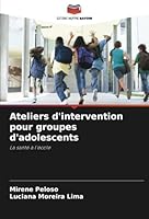 Ateliers d'intervention pour groupes d'adolescents: La santé à l'école (French Edition) 6208815207 Book Cover