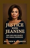 Justice with Jeanine: The Life and Legacy of a Legal Firebrand