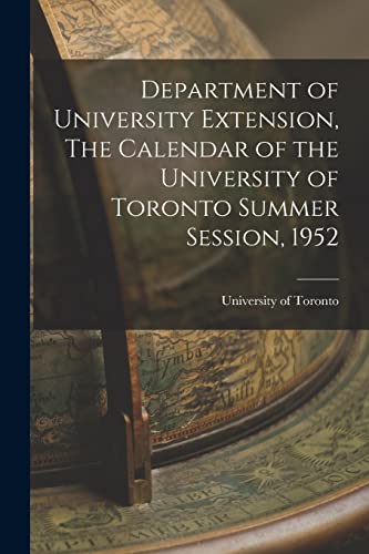 Department of University Extension, The Calendar of the University of Toronto Summer Session, 1952