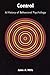 Control: A History of Behavioral Psychology (Qualitative Studies in Psychology, 14)